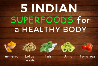 5 Indian Super foods for a Healthy Body